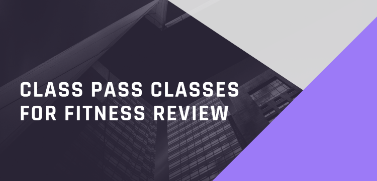 Class Pass Classes For Fitness Review