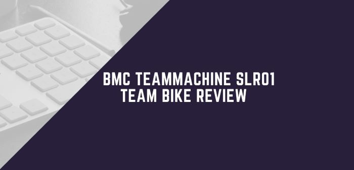 BMC Teammachine SLR01 Team Bike Review