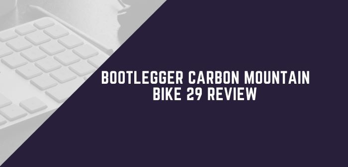 Bootlegger Carbon Mountain Bike 29 Review