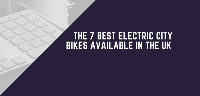The 7 Best Electric City Bikes Available In The UK