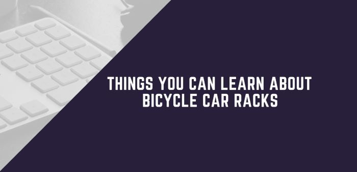 Things You Can Learn About Bicycle Car Racks