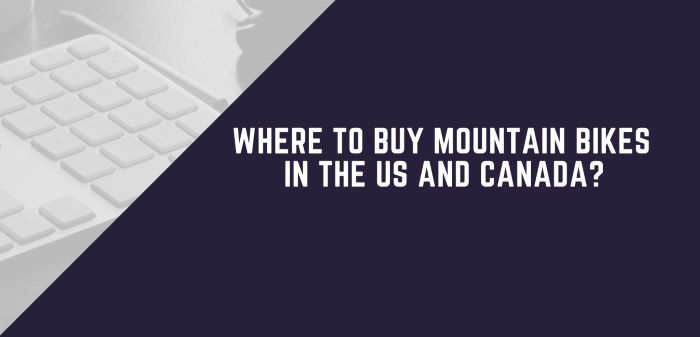Where to buy mountain bikes in the US and Canada