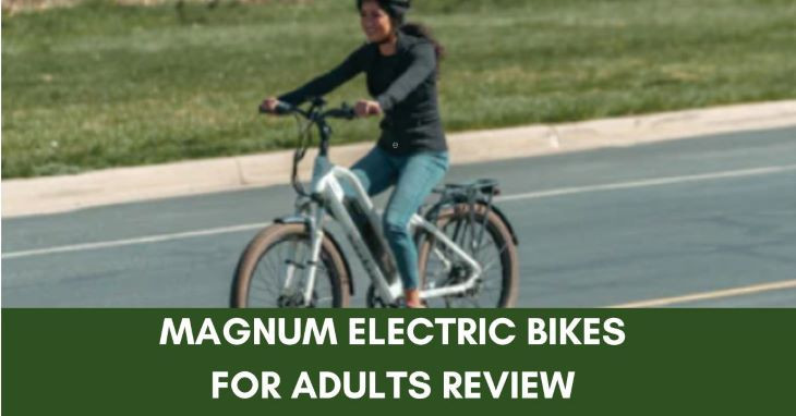 Magnum Electric Bikes For Adults Review