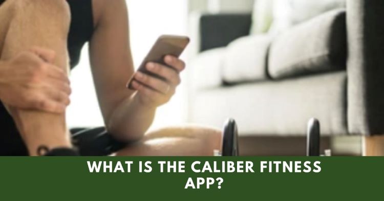 What Is the Caliber Fitness App,