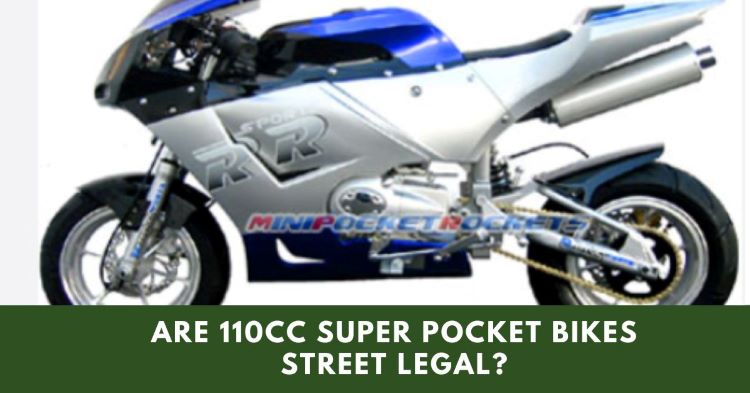 Are 110cc Super Pocket Bikes Street Legal?