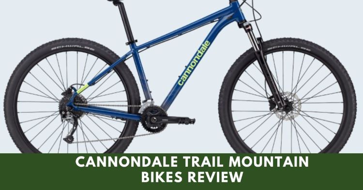 Cannondale Trail Mountain Bikes Review