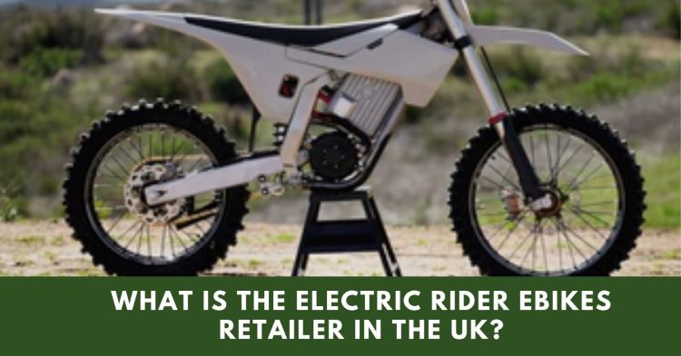 What Is The Electric Rider eBikes Retailer In The UK?