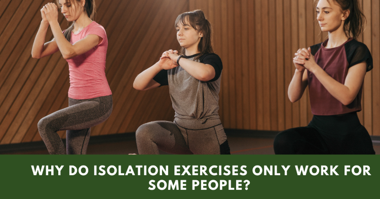 Why Do Isolation Exercises Only Work For Some People? (Revealed)